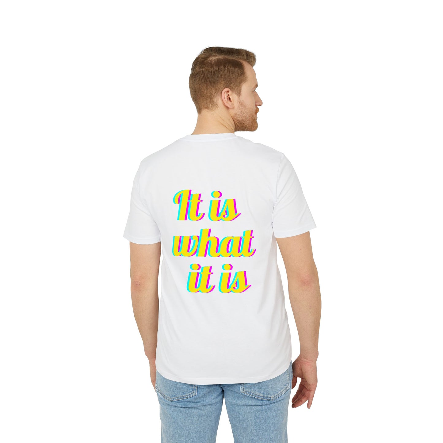 It is what it is – Medium Sized T-Shirt