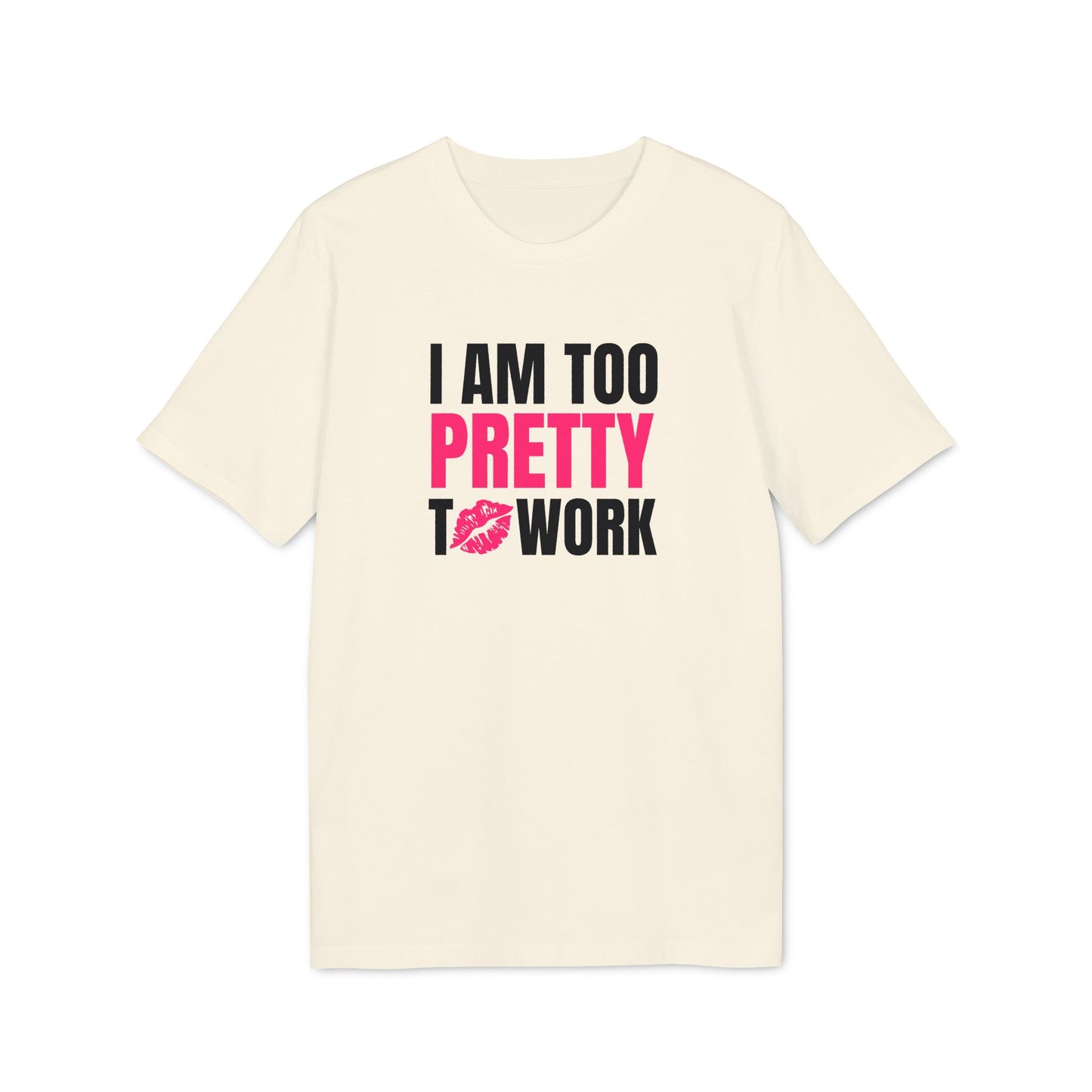 Too Pretty – Medium Sized T-Shirt