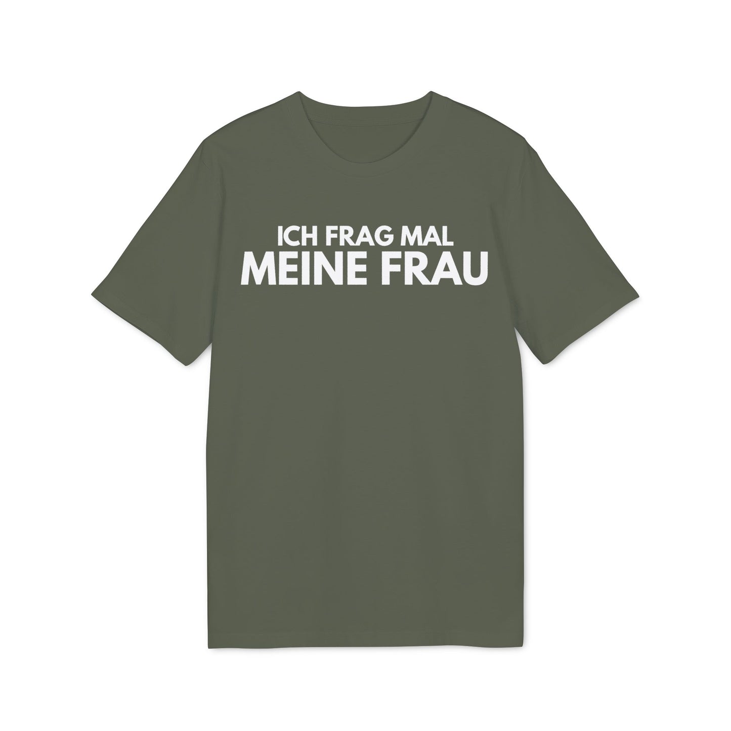Ich frag mal meine Frau – Medium Sized T-Shirt