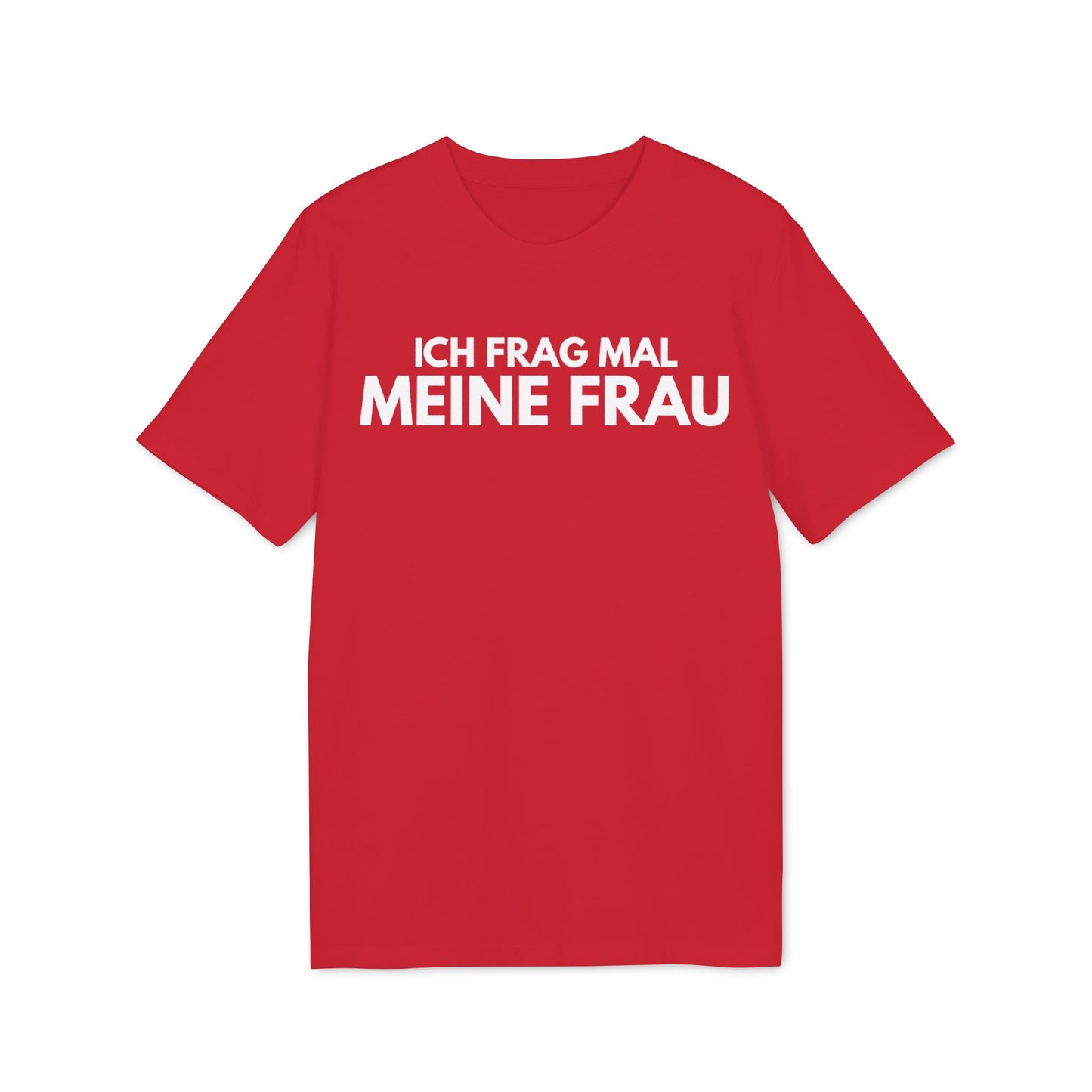 Ich frag mal meine Frau – Medium Sized T-Shirt