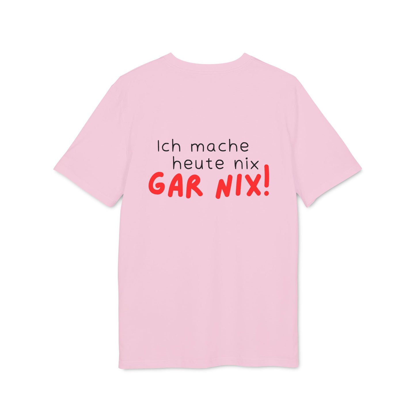 Ich mache heute gar nix – Unisex – Medium Sized T-Shirt