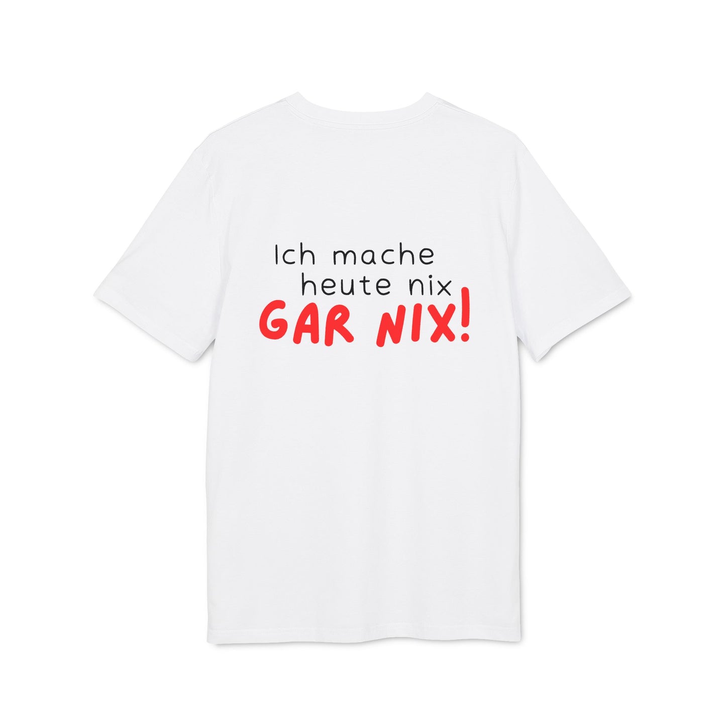 Ich mache heute gar nix – Unisex – Medium Sized T-Shirt
