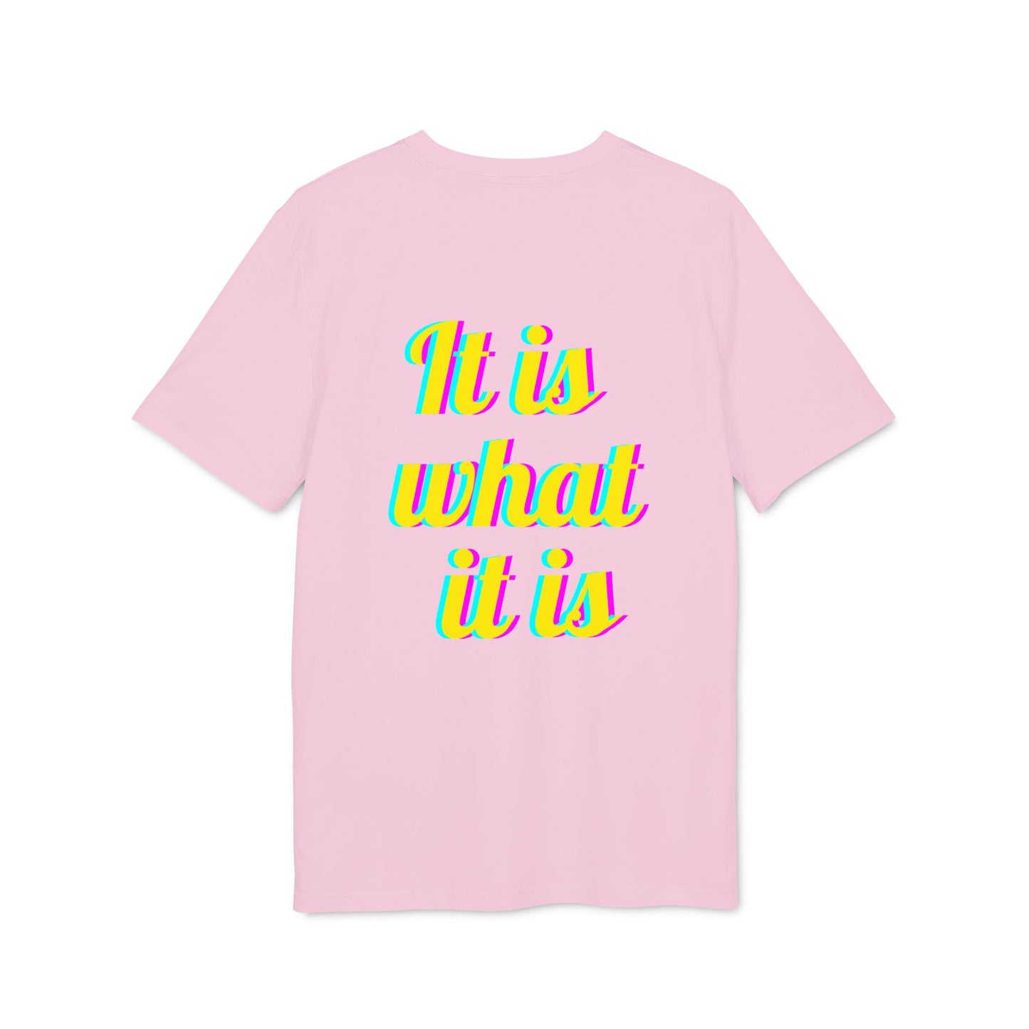 It is what it is – Medium Sized T-Shirt