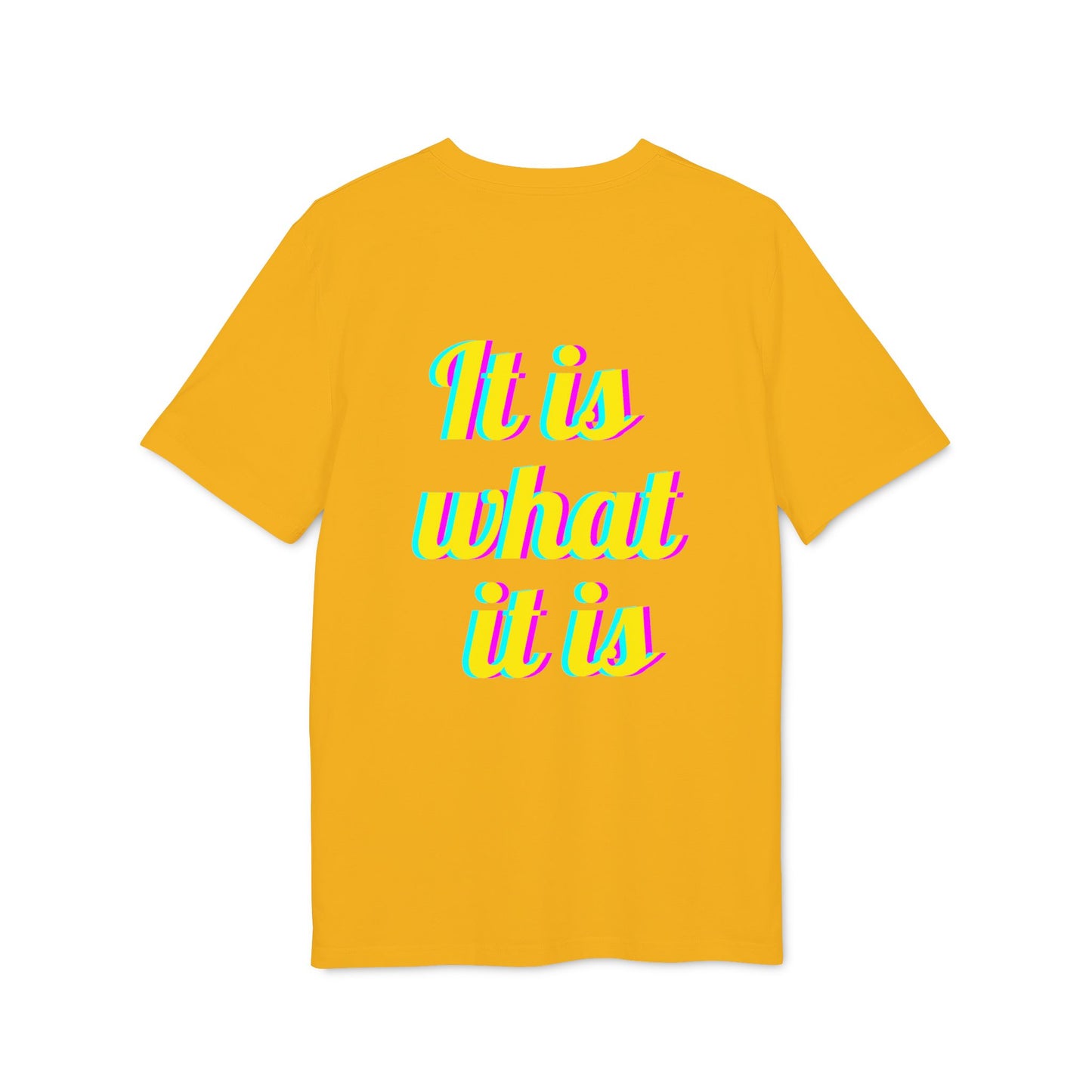 It is what it is – Medium Sized T-Shirt