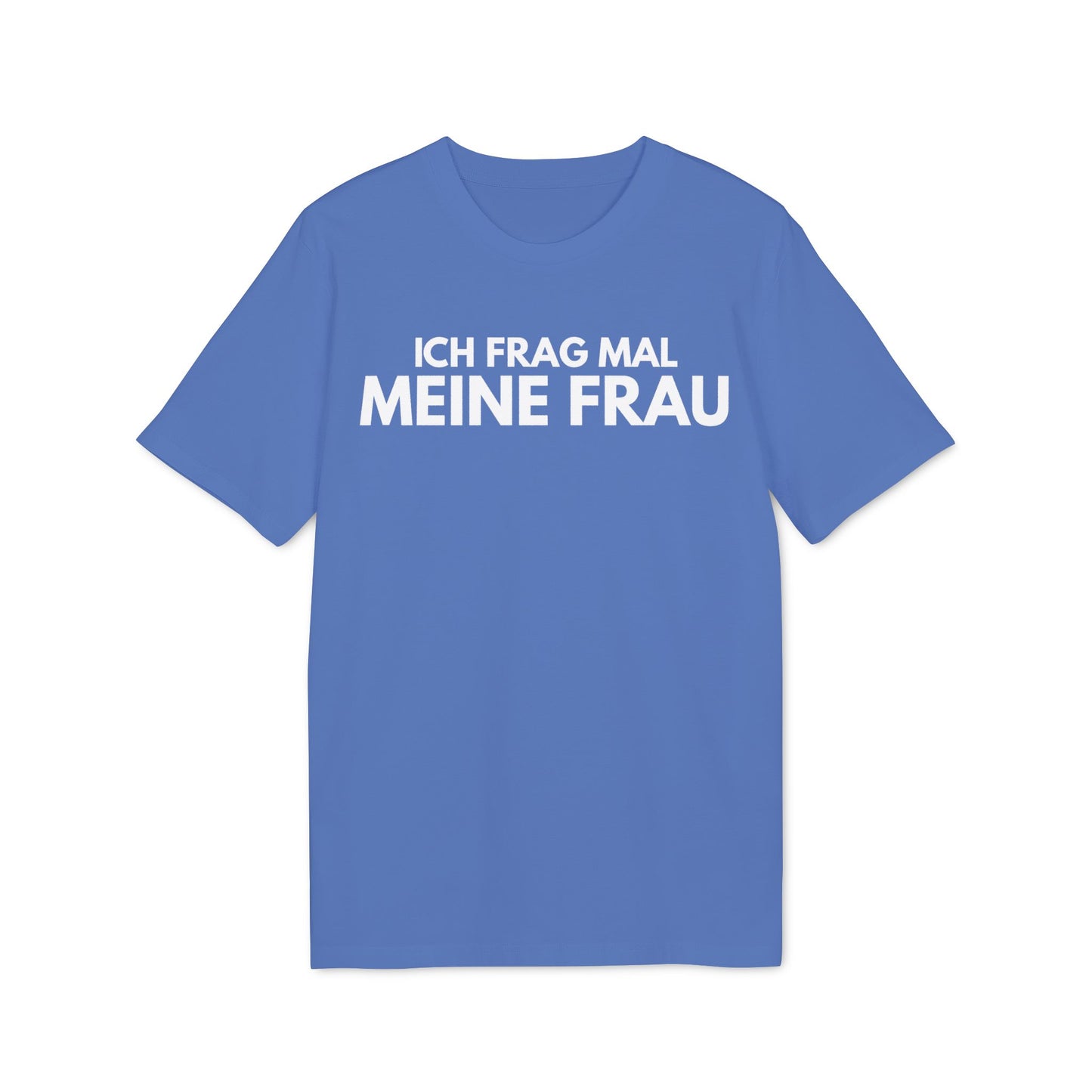 Ich frag mal meine Frau – Medium Sized T-Shirt