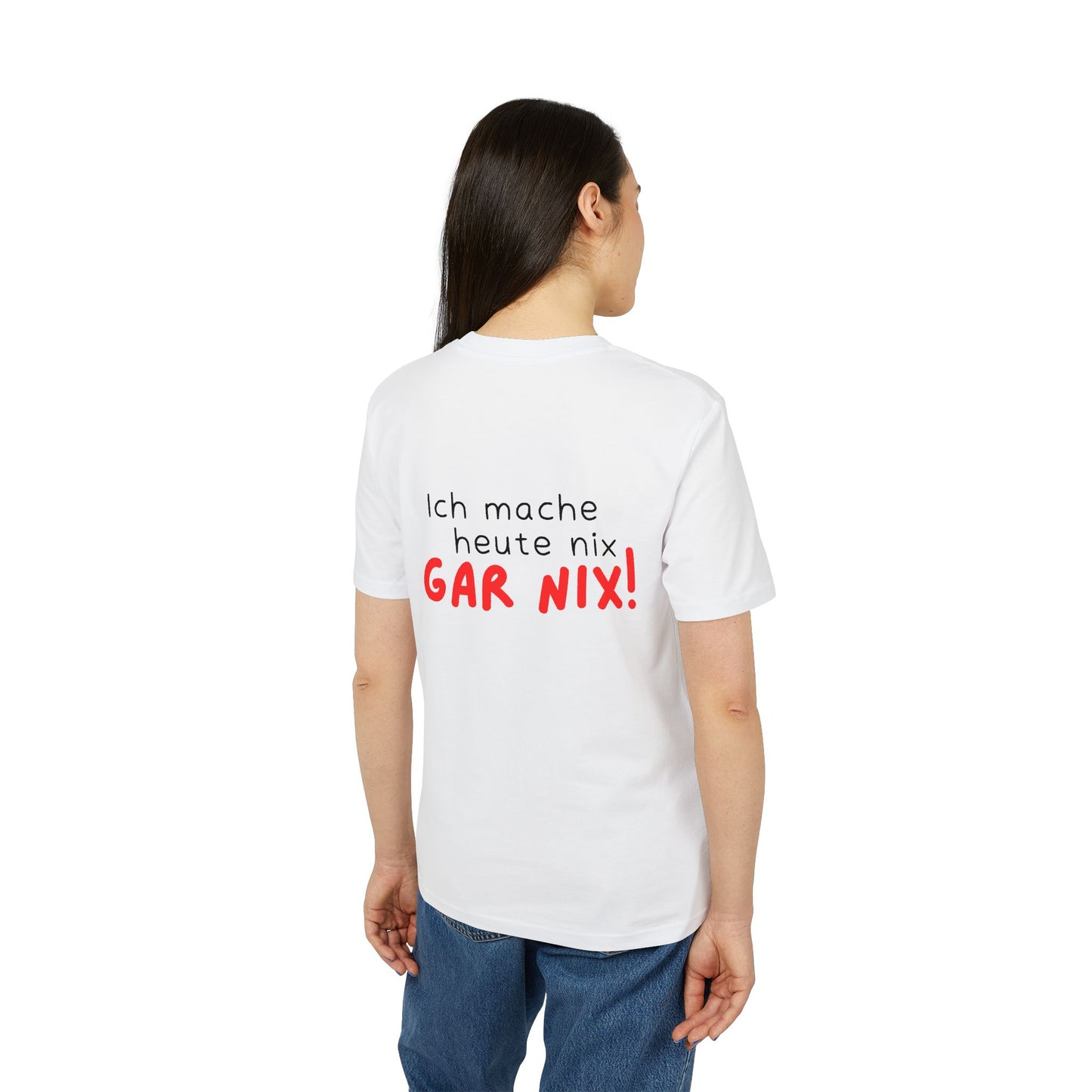 Ich mache heute gar nix – Unisex – Medium Sized T-Shirt