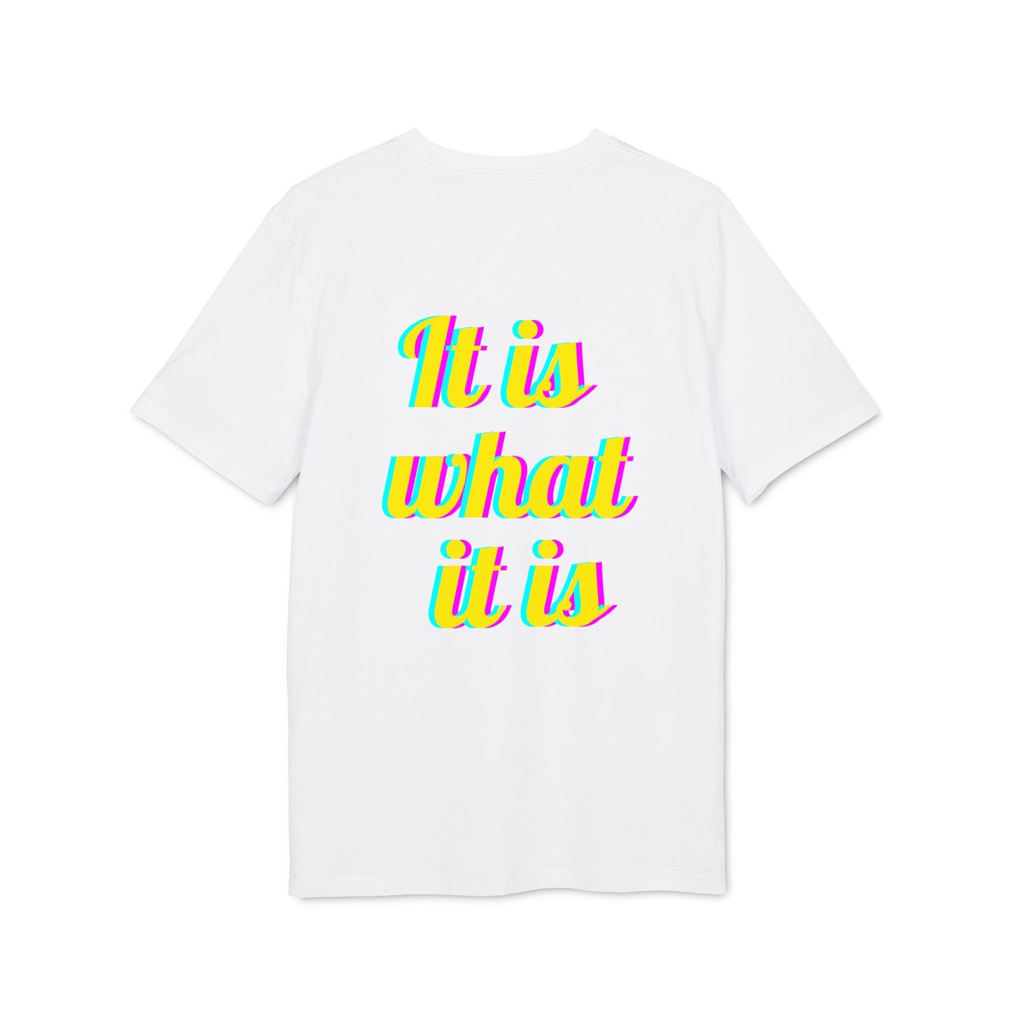 It is what it is – Medium Sized T-Shirt
