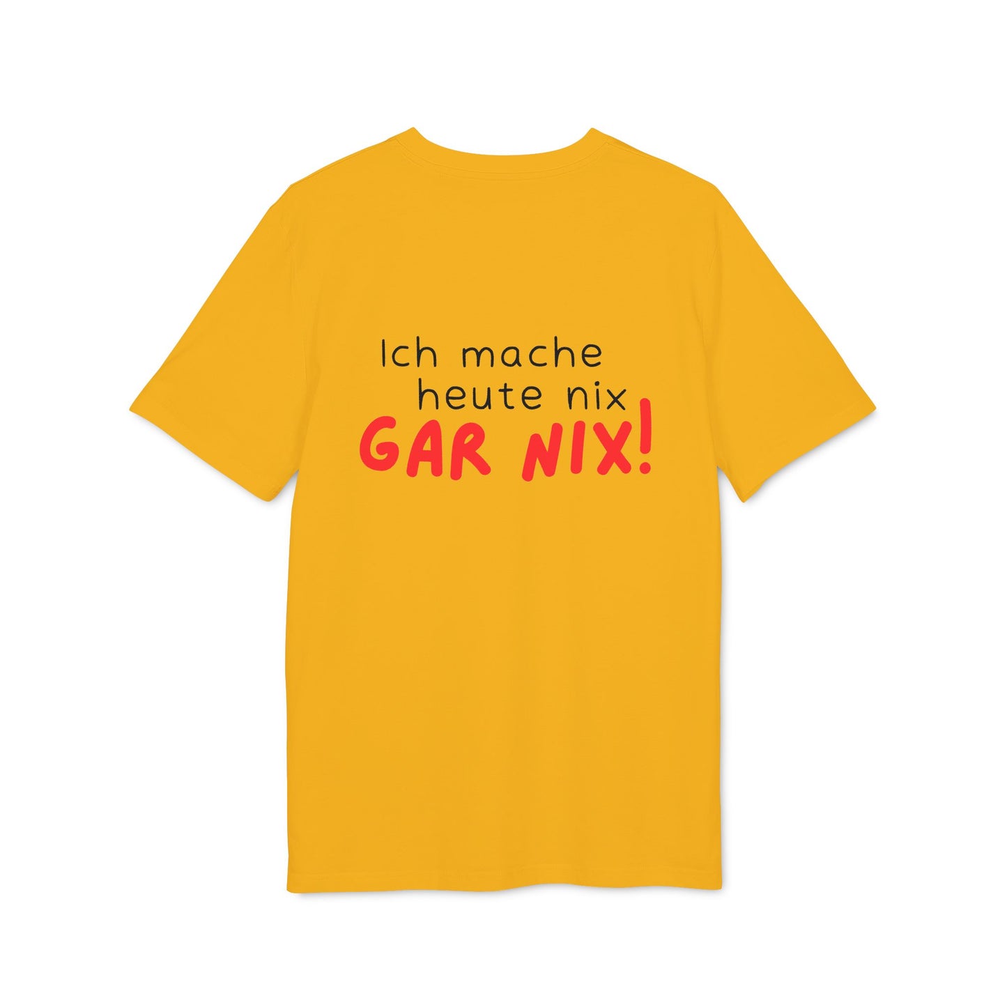 Ich mache heute gar nix – Unisex – Medium Sized T-Shirt