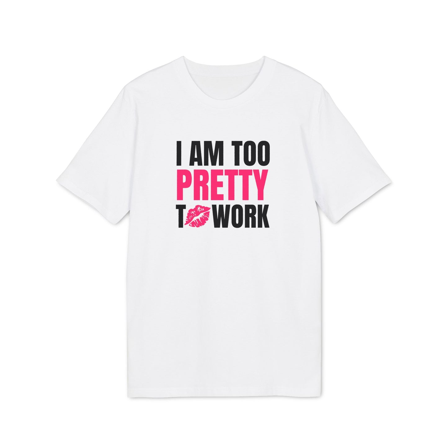 Too Pretty – Medium Sized T-Shirt