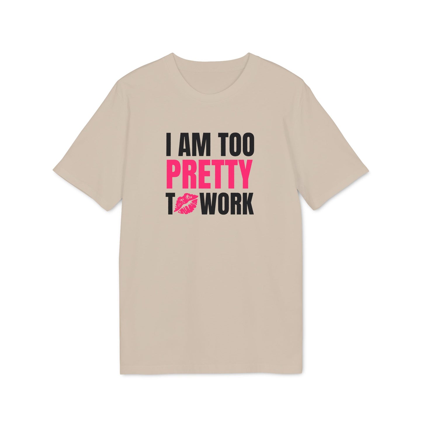 Too Pretty – Medium Sized T-Shirt
