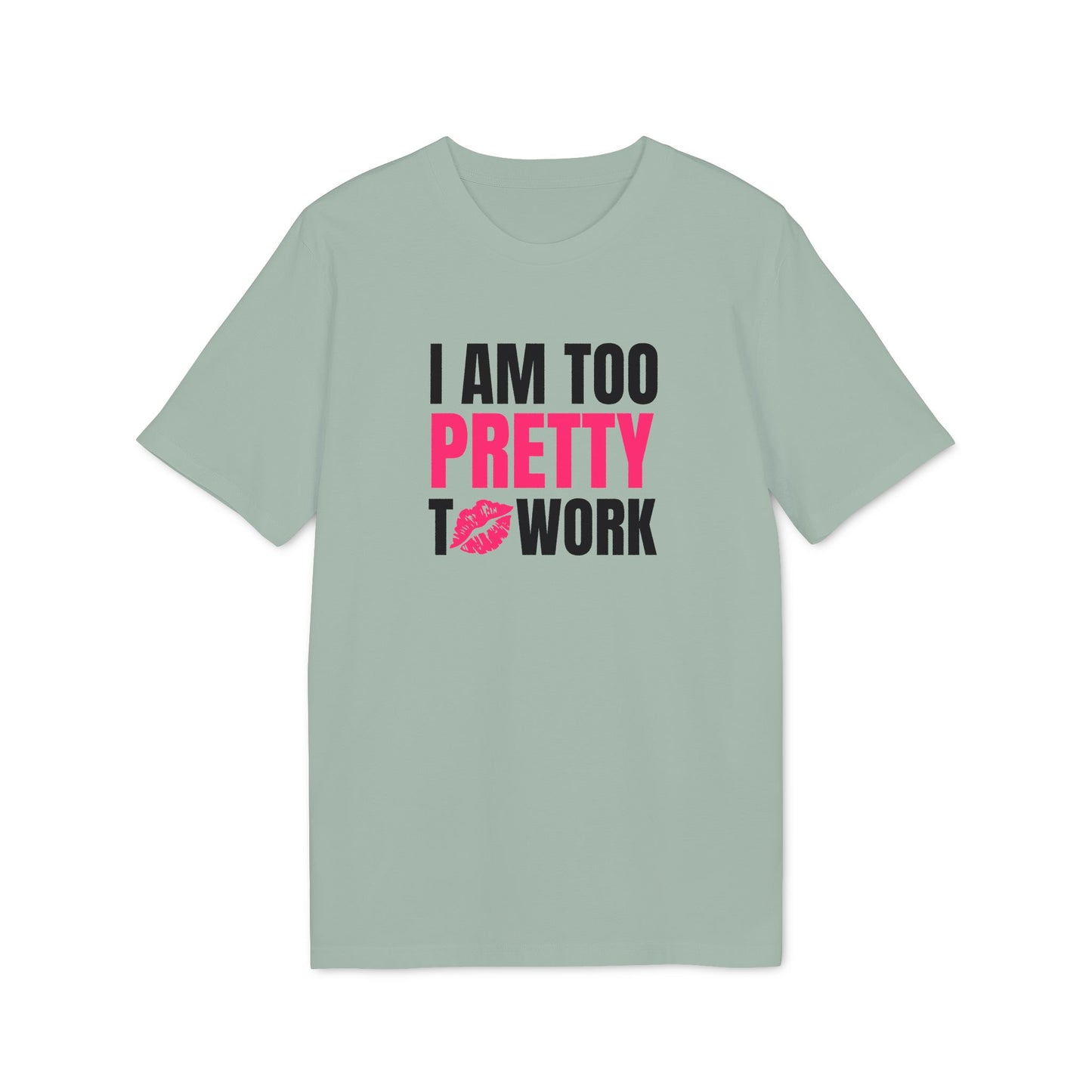 Too Pretty – Medium Sized T-Shirt