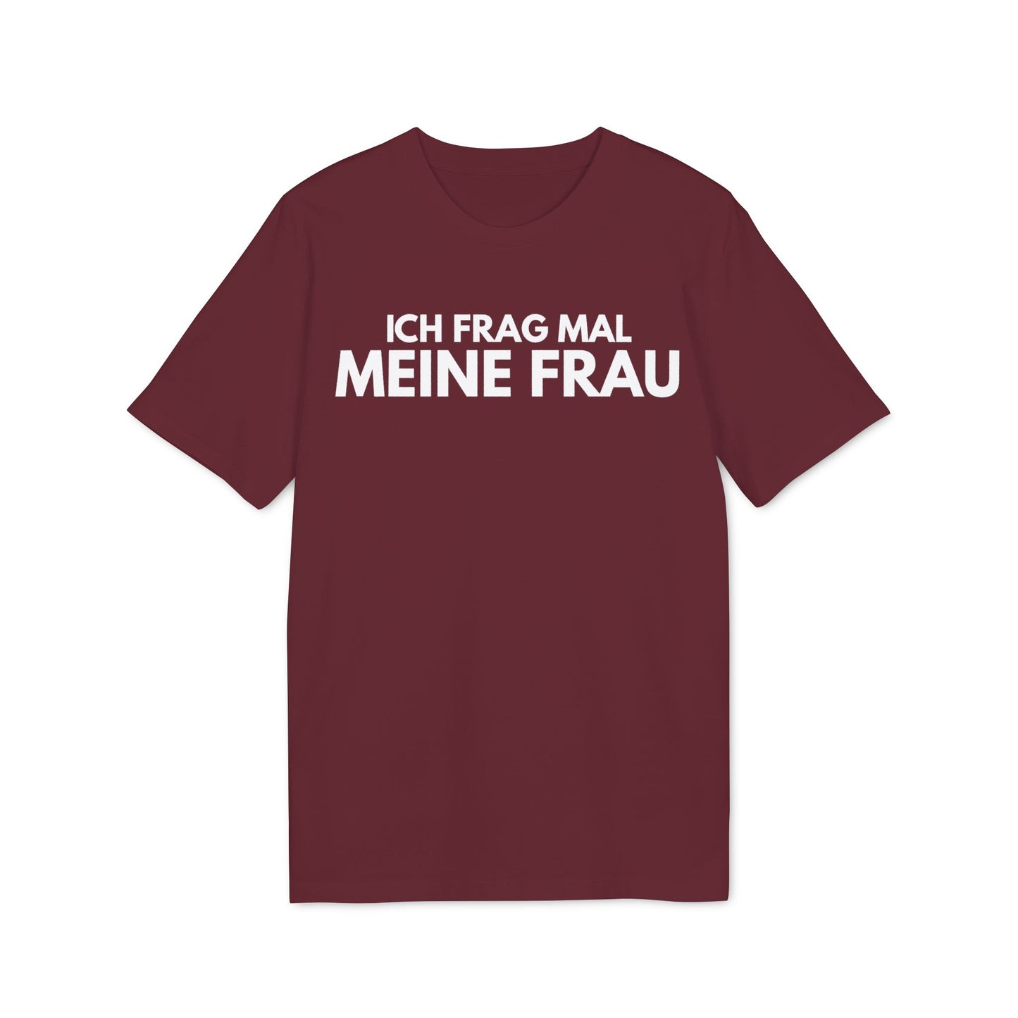 Ich frag mal meine Frau – Medium Sized T-Shirt