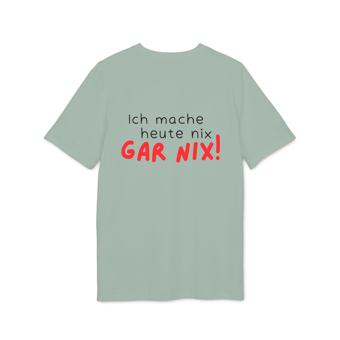 Ich mache heute gar nix – Unisex – Medium Sized T-Shirt