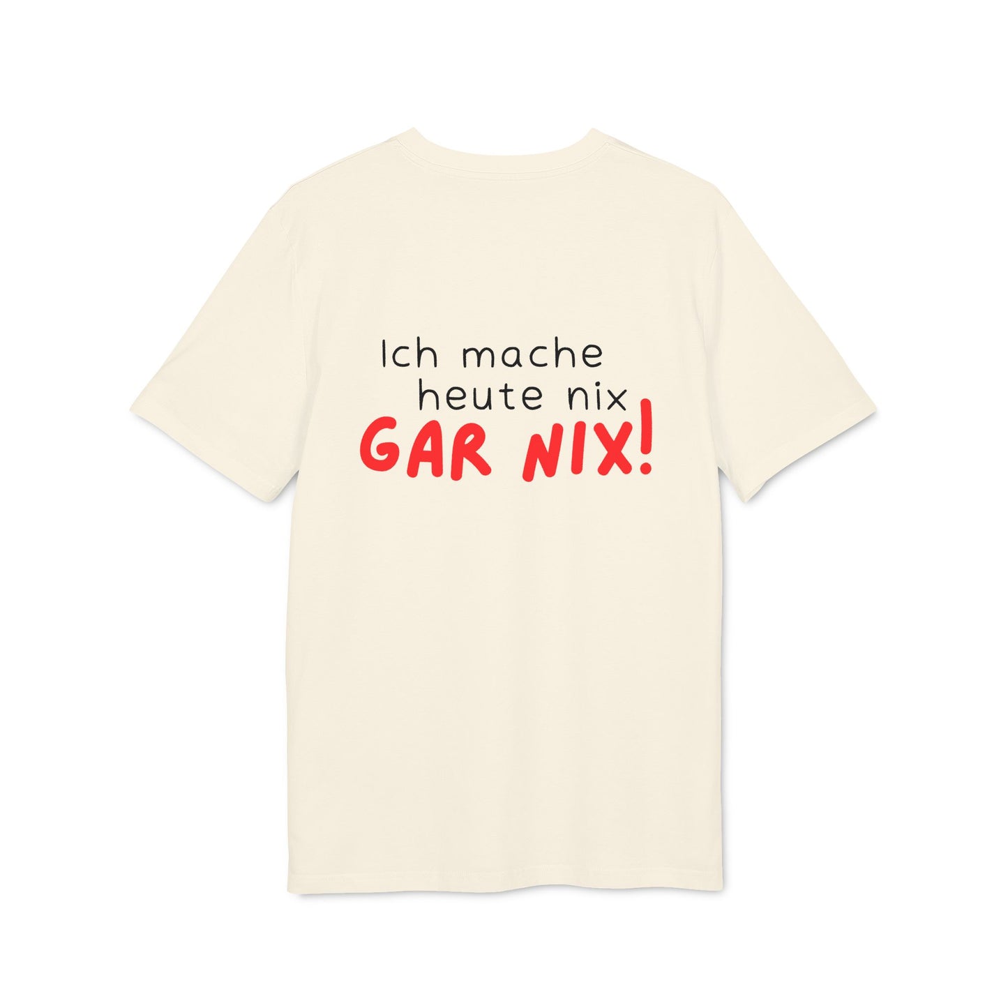 Ich mache heute gar nix – Unisex – Medium Sized T-Shirt