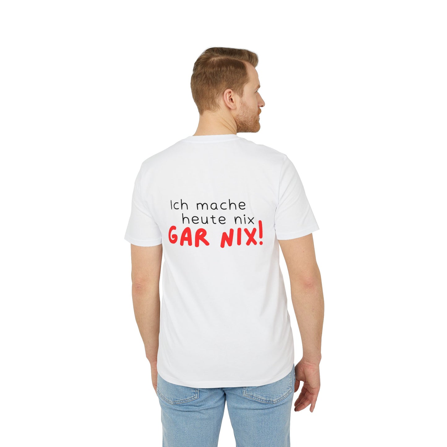 Ich mache heute gar nix – Unisex – Medium Sized T-Shirt