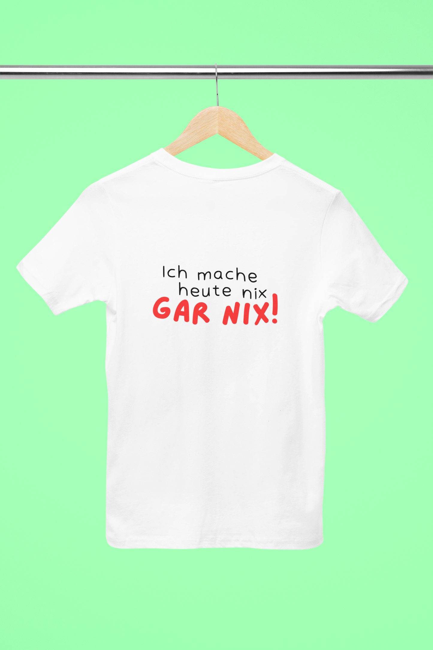 Ich mache heute gar nix – Unisex – Medium Sized T-Shirt